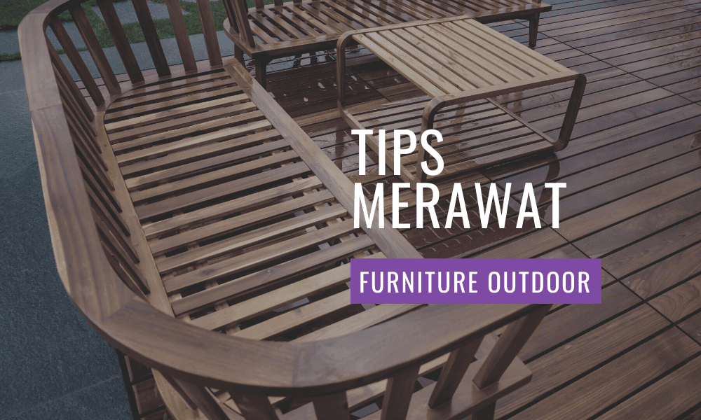 tips merawat furniture outdoor